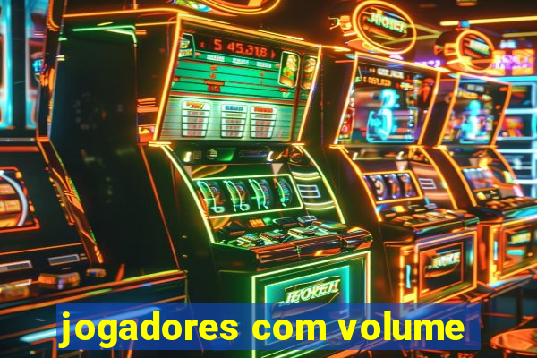 jogadores com volume